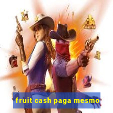 fruit cash paga mesmo